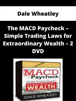 Dale Wheatley – The Macd Paycheck – Simple Trading Laws For Extraordinary Wealth – 2 Dvd – Available Now!!!