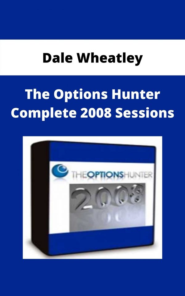 Dale Wheatley – The Options Hunter Complete 2008 Sessions – Available Now!!!