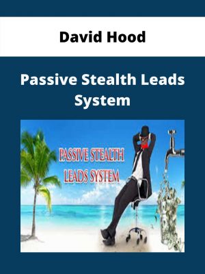 David Hood – Passive Stealth Leads System – Available Now!!!