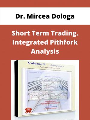 Dr. Mircea Dologa – Short Term Trading. Integrated Pithfork Analysis – Available Now!!!