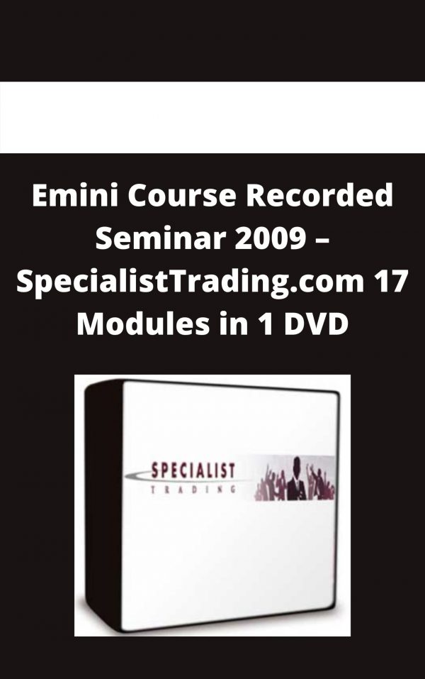 Emini Course Recorded Seminar 2009 – Specialisttrading.com 17 Modules In 1 Dvd – Available Now!!!