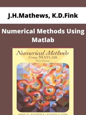 J.h.mathews, K.d.fink – Numerical Methods Using Matlab – Available Now!!!