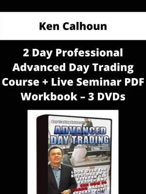 Ken Calhoun – 2 Day Professional Advanced Day Trading Course + Live Seminar Pdf Workbook – 3 Dvds – Available Now!!!
