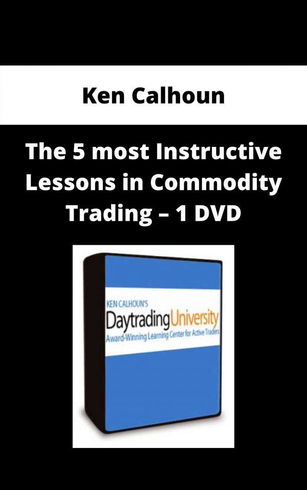 Ken Calhoun – The 5 Most Instructive Lessons In Commodity Trading – 1 Dvd – Available Now!!!