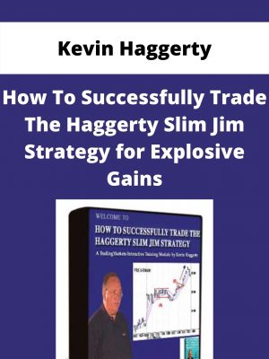 Kevin Haggerty – How To Successfully Trade The Haggerty Slim Jim Strategy For Explosive Gains – Available Now!!!