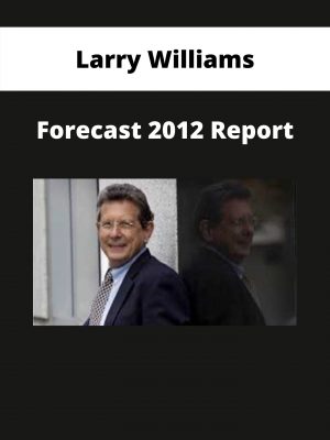 Larry Williams – Forecast 2012 Report – Available Now!!!