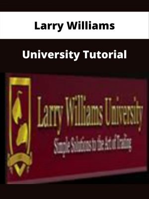 Larry Williams – University Tutorial – Available Now!!!