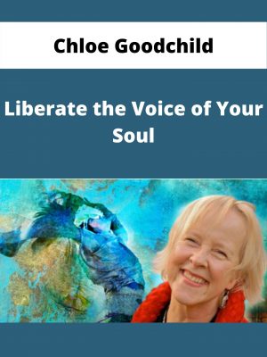 Liberate The Voice Of Your Soul – Chloe Goodchild – Available Now!!!