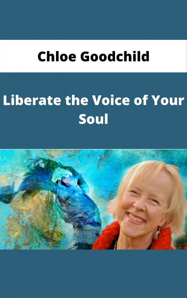 Liberate The Voice Of Your Soul – Chloe Goodchild – Available Now!!!
