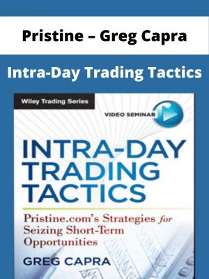 Pristine – Greg Capra – Intra-day Trading Tactics – Available Now!!!