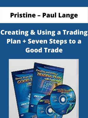 Pristine – Paul Lange – Creating & Using A Trading Plan + Seven Steps To A Good Trade – Available Now!!!