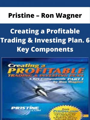 Pristine – Ron Wagner – Creating A Profitable Trading & Investing Plan. 6 Key Components – Available Now!!!