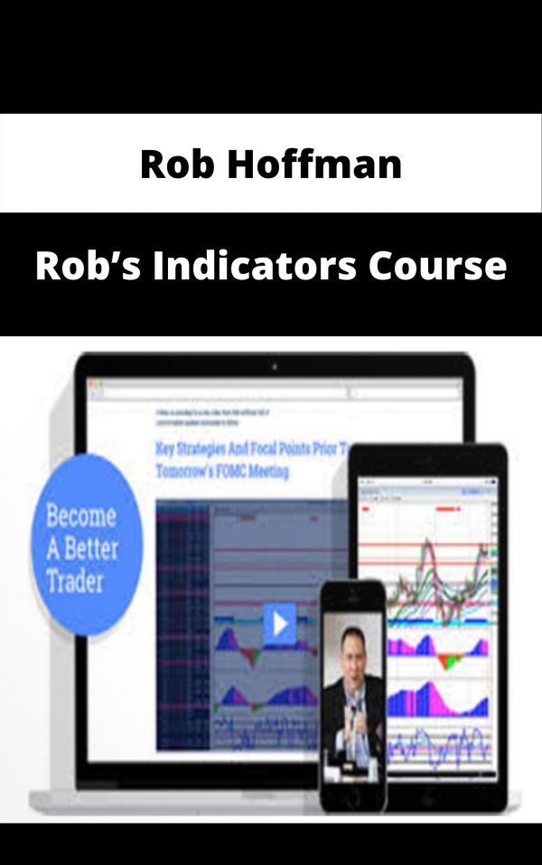Rob Hoffman – Rob’s Indicators Course – Available Now!!!