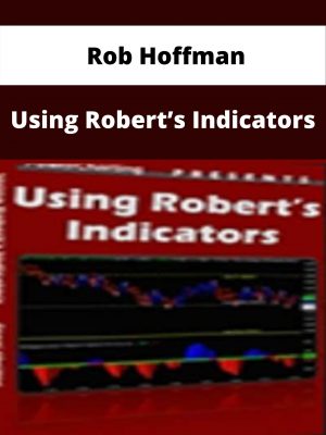 Rob Hoffman – Using Robert’s Indicators – Available Now!!!