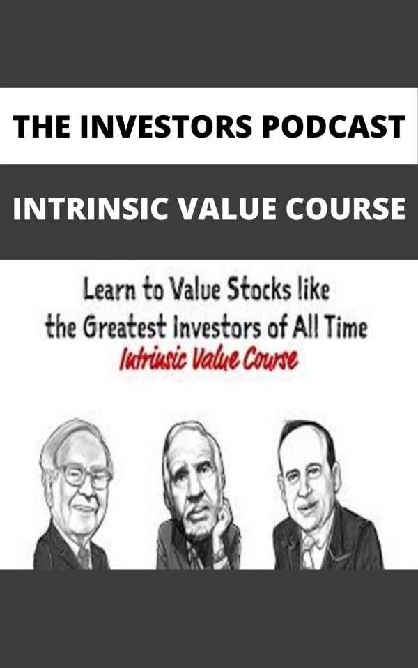 The Investors Podcast – Intrinsic Value Course – Available Now!!!