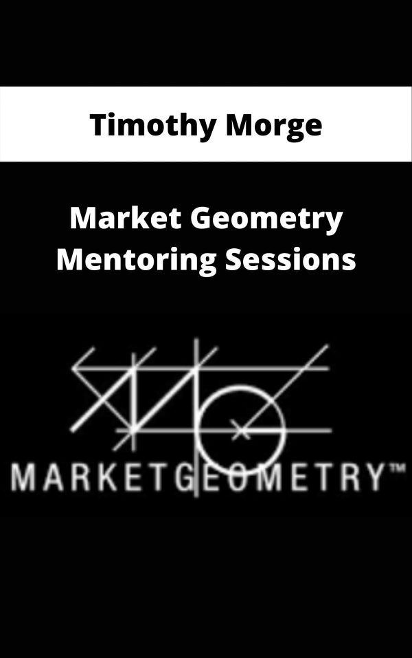 Timothy Morge – Market Geometry Mentoring Sessions – Available Now!!!
