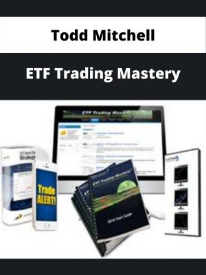 Todd Mitchell – Etf Trading Mastery – Available Now!!!