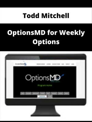 Todd Mitchell – Optionsmd For Weekly Options – Available Now!!!