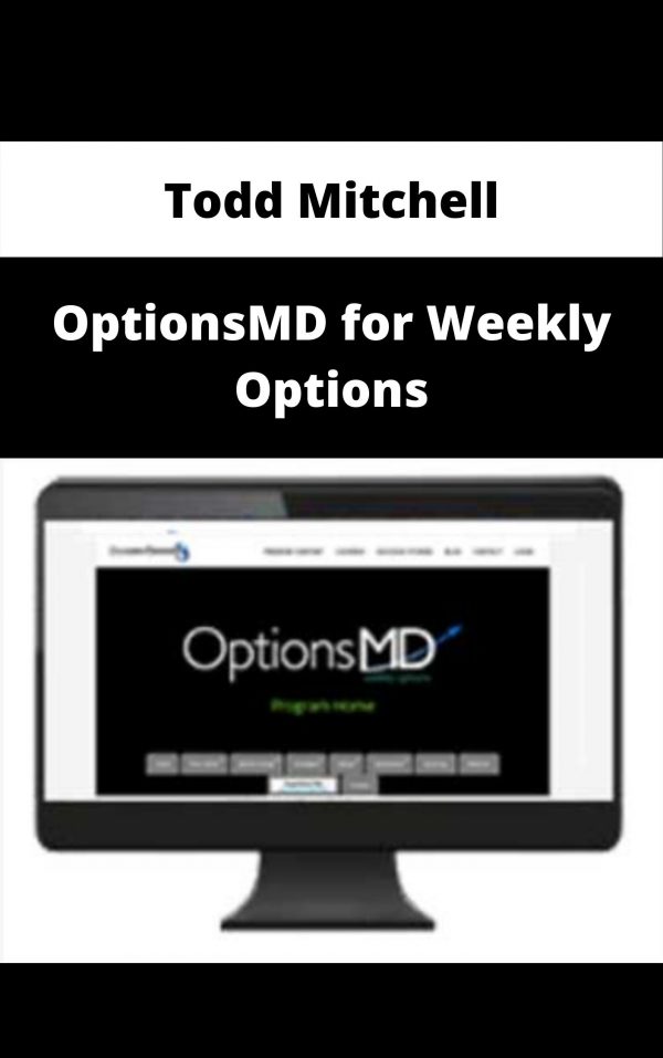 Todd Mitchell – Optionsmd For Weekly Options – Available Now!!!