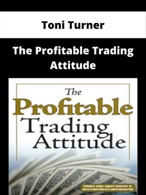 Toni Turner – The Profitable Trading Attitude – Available Now!!!