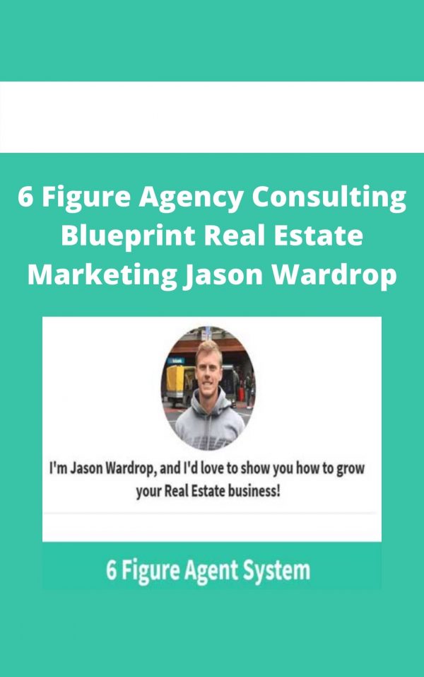 6 Figure Agency Consulting Blueprint Real Estate Marketing Jason Wardrop