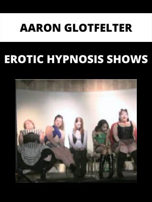 Aaron Glotfelter – Erotic Hypnisis Shows
