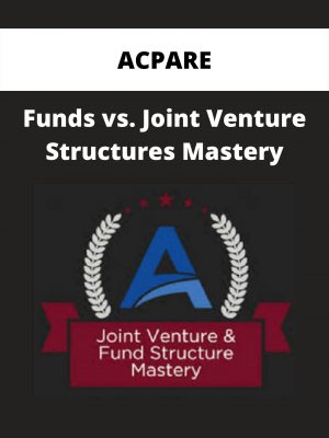 Acpare – Funds Vs. Joint Venture Structures Mastery