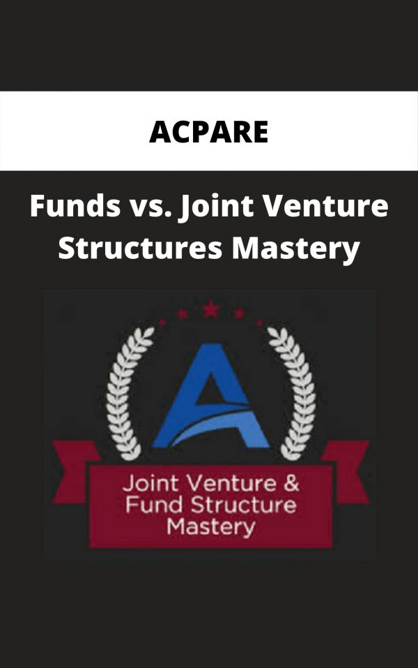 Acpare – Funds Vs. Joint Venture Structures Mastery