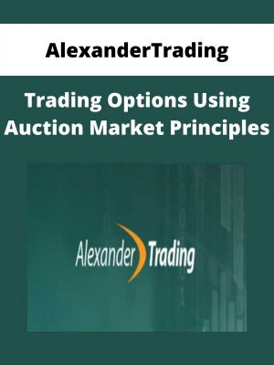 Alexandertrading – Trading Options Using Auction Market Principles