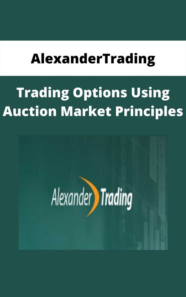 Alexandertrading – Trading Options Using Auction Market Principles
