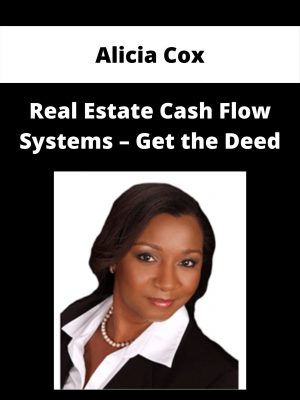 Alicia Cox – Real Estate Cash Flow Systems – Get The Deed