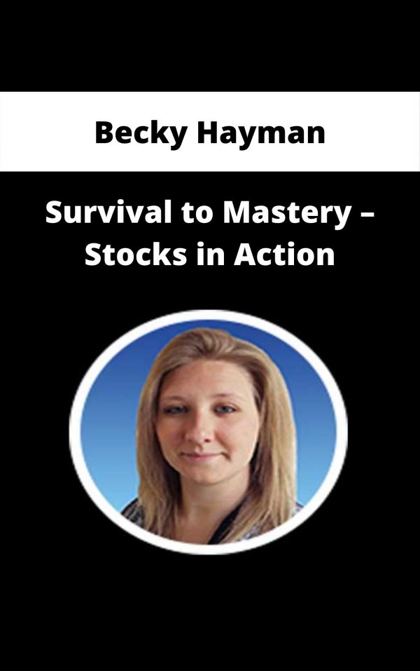 Becky Hayman – Survival To Mastery – Stocks In Action