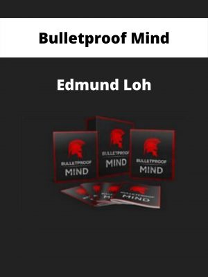 Bulletproof Mind – Edmund Loh