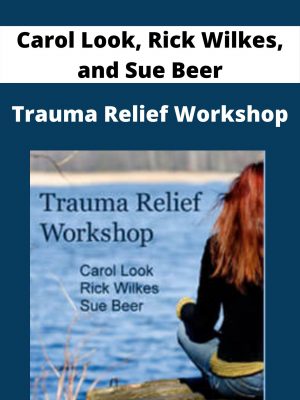 Carol Look, Rick Wilkes, And Sue Beer – Trauma Relief Workshop