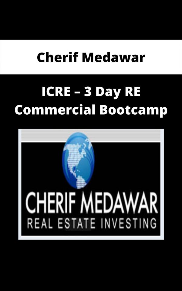 Cherif Medawar – Icre – 3 Day Re Commercial Bootcamp