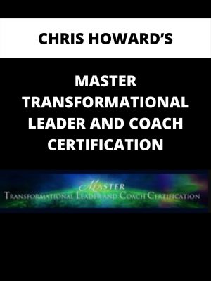Chris Howard’s – Master Transformational Leader And Coach Certification