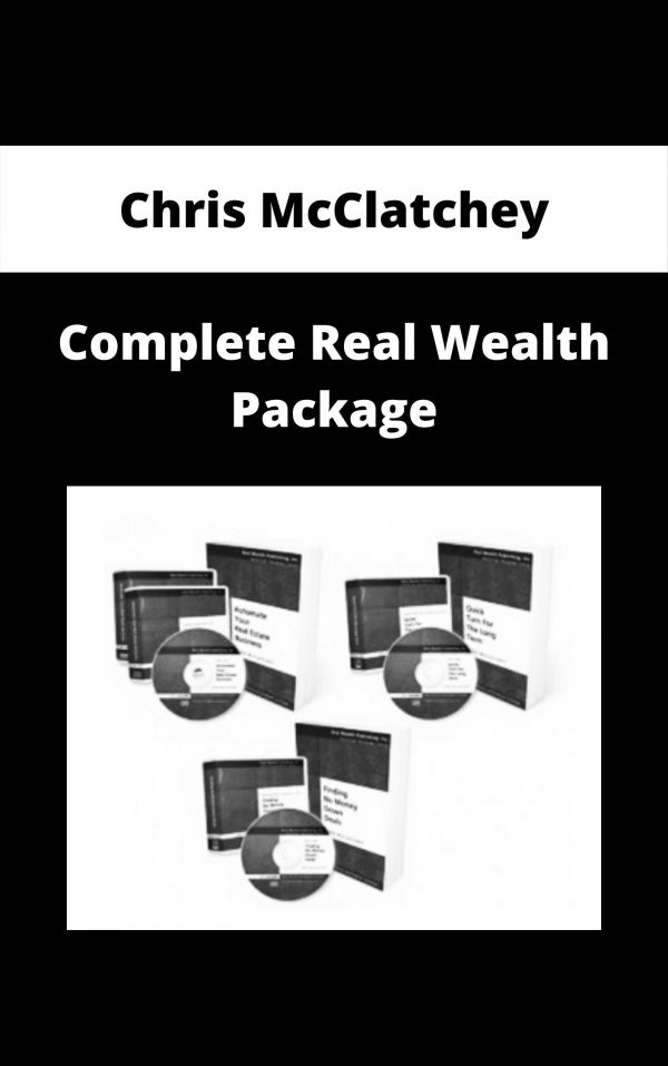 Chris Mcclatchey – Complete Real Wealth Package