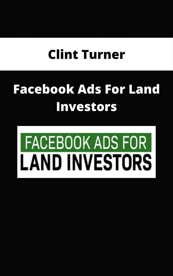 Clint Turner – Facebook Ads For Land Investors