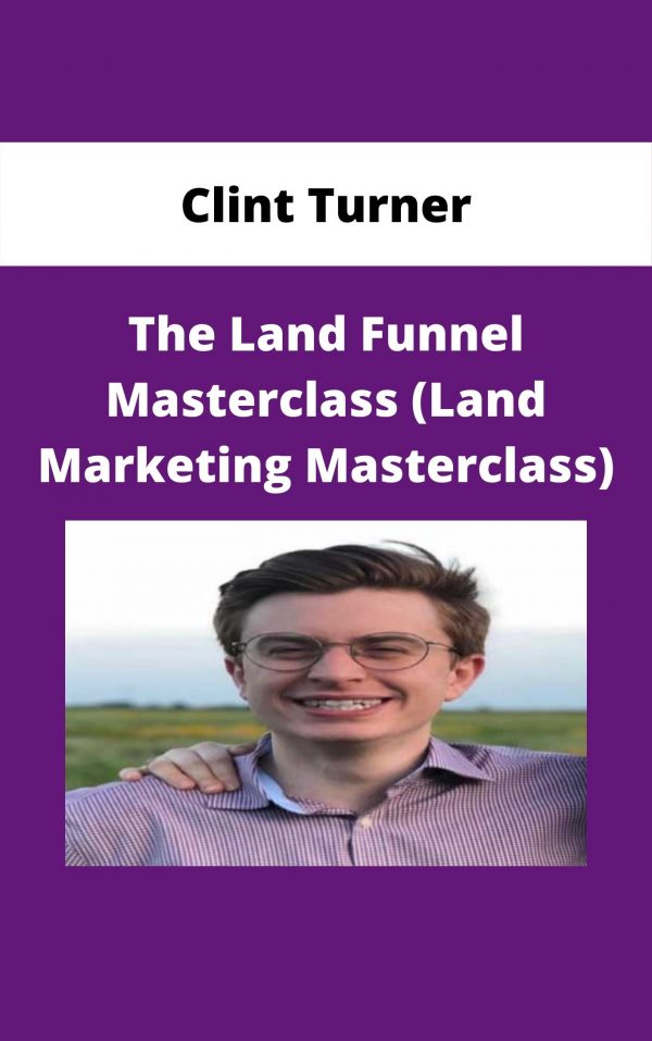 Clint Turner – The Land Funnel Masterclass (land Marketing Masterclass)