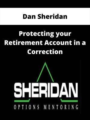 Dan Sheridan – Protecting Your Retirement Account In A Correction