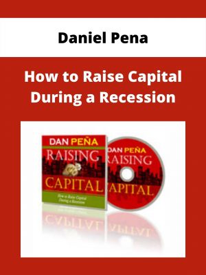 Daniel Pena – How To Raise Capital During A Recession