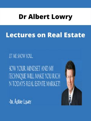 Dr Albert Lowry – Lectures On Real Estate
