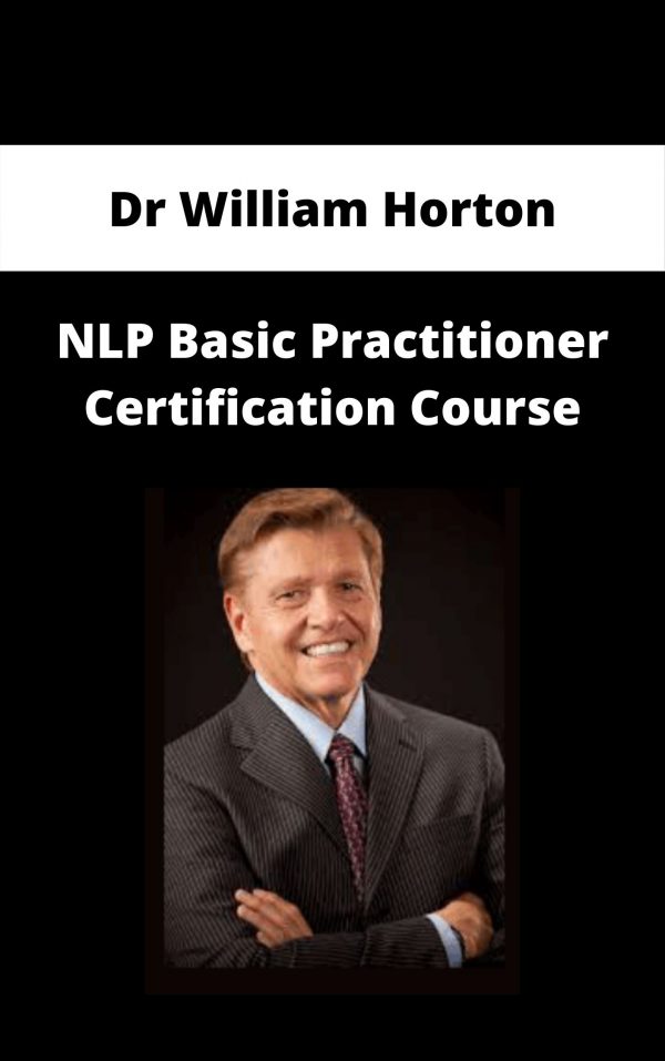 Dr William Horton – Nlp Basic Practitioner Certification Course