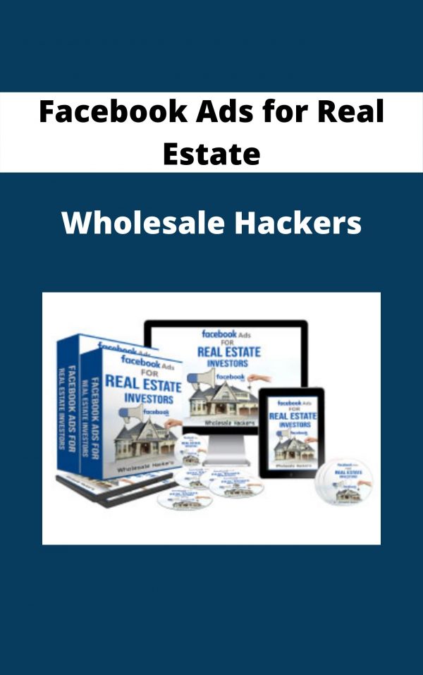 Facebook Ads For Real Estate – Wholesale Hackers