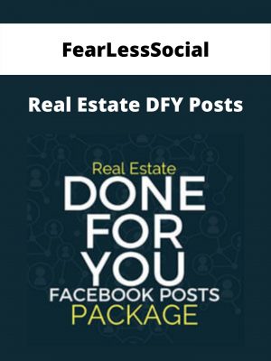 Fearlesssocial – Real Estate Dfy Posts