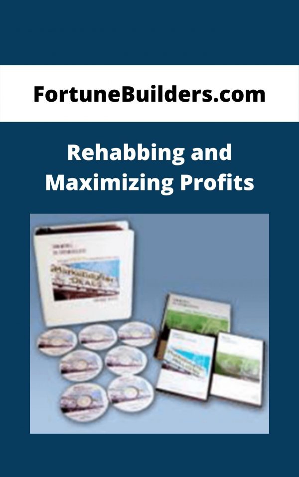 Fortunebuilders.com – Rehabbing And Maximizing Profits
