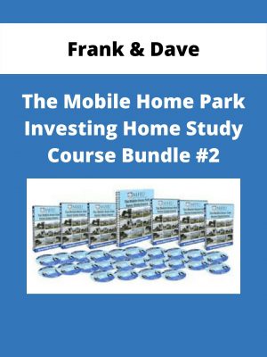 Frank & Dave – The Mobile Home Park Investing Home Study Course Bundle #2