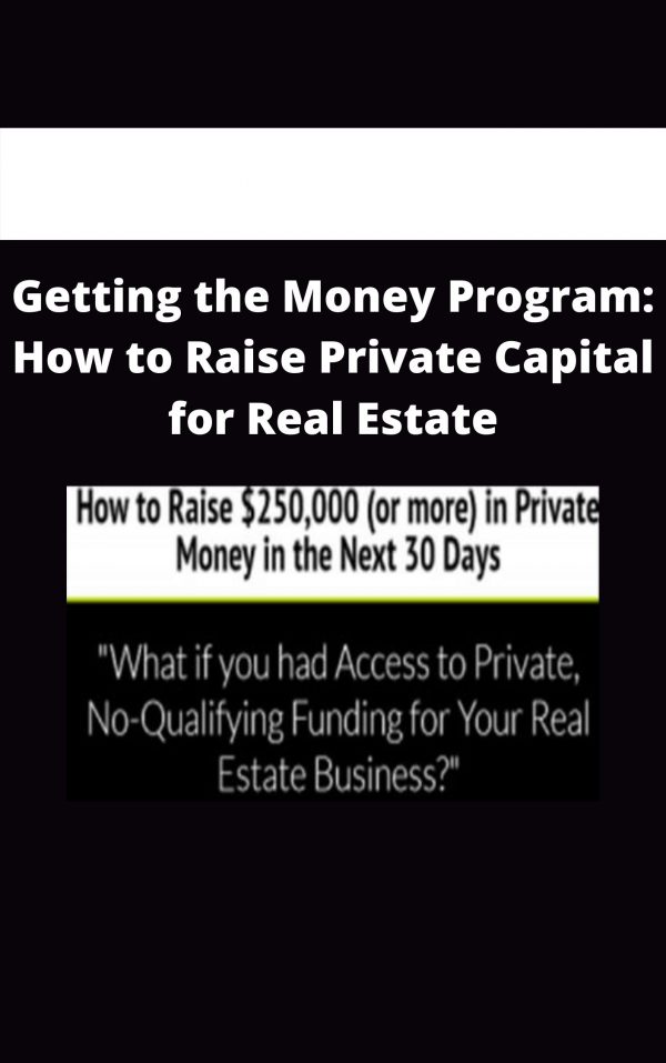 Getting The Money Program: How To Raise Private Capital For Real Estate