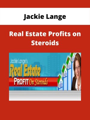 Jackie Lange – Real Estate Profits On Steroids