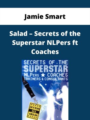 Jamie Smart – Salad – Secrets Of The Superstar Nlpers Ft Coaches